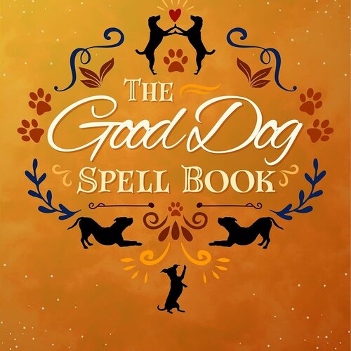 The Good Dog Spell Book