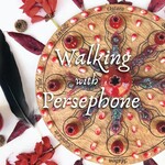 Walking with Persephone