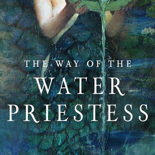 The Way of the Water Priestess: Entering the world of Water Magic