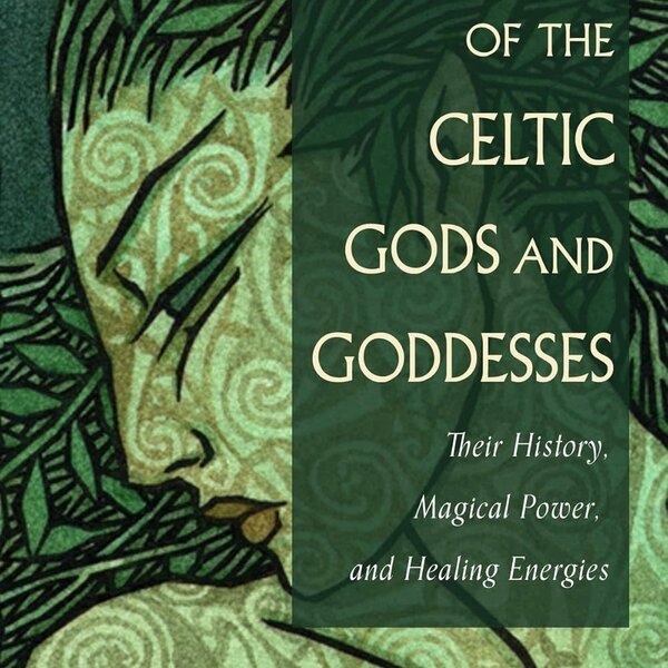 The Spirit of the Celtic Gods and Goddesses