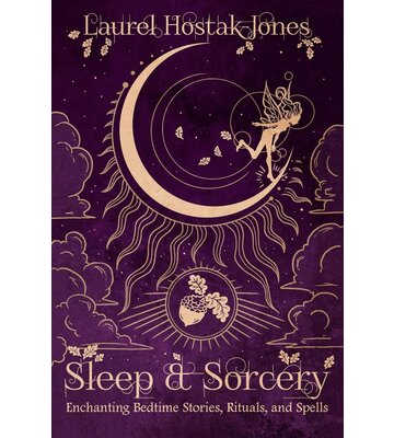 Sleep & Sorcery: Enchanting Bedtime Stories, Rituals, and Spells