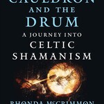 The Cauldron and the Drum: AJourney into Celtic Shamanism
