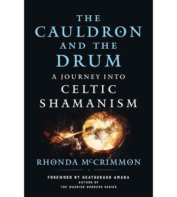 The Cauldron and the Drum: AJourney into Celtic Shamanism