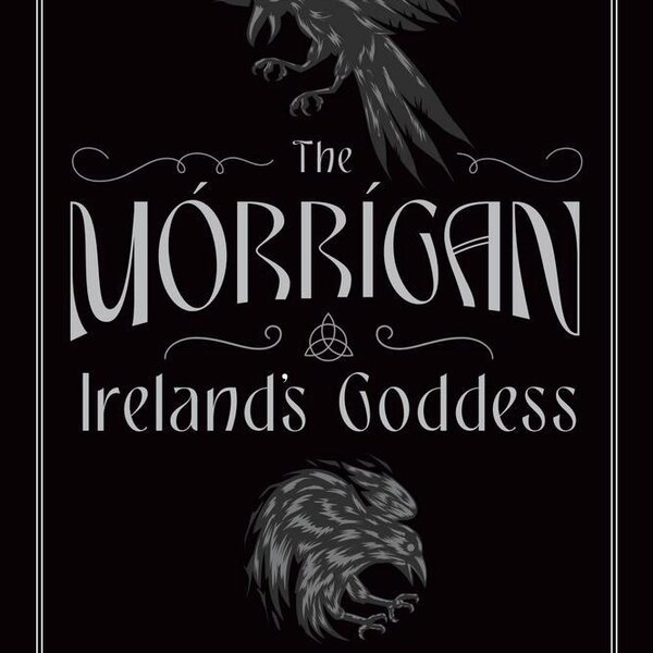 The Morrigan, Ireland's Goddess by Rev Lora O'Brien