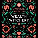 Wealth Witchery by by Pamela Chen