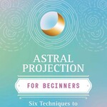 Astral Projection for Beginners by Edain McCoy