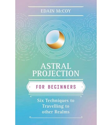 Astral Projection for Beginners by Edain McCoy