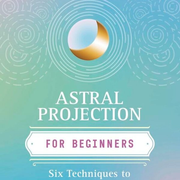 Astral Projection for Beginners by Edain McCoy