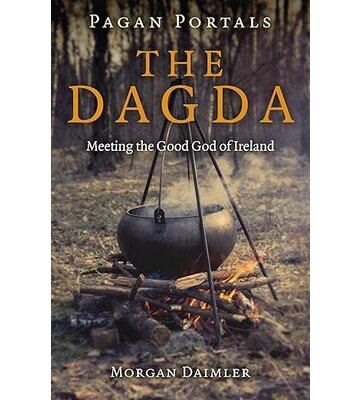 Pagan Portals - The Dagda: Meeting the Good God of Ireland