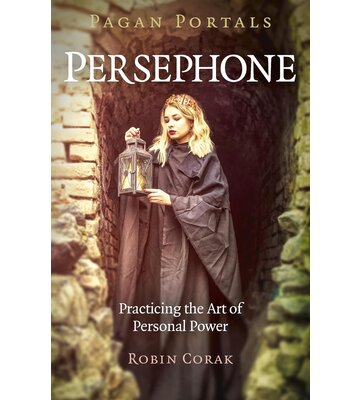 Pagan Portals - Persephone: Practicing the Art of Personal Power