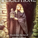 Pagan Portals - Persephone: Practicing the Art of Personal Power