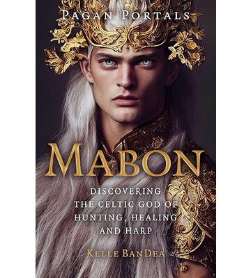 Pagan Portals - Mabon: Discovering the Celtic God of Hunting, Healing and Harp