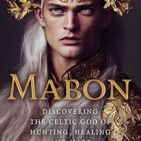 Pagan Portals - Mabon: Discovering the Celtic God of Hunting, Healing and Harp