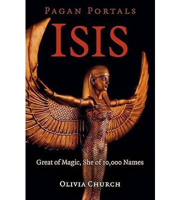 Pagan Portals - Isis: Great of Magic, She of 10,000 Names
