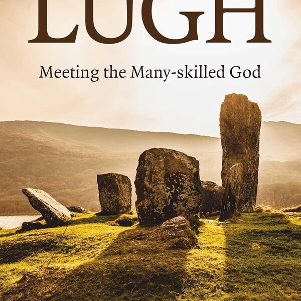 Pagan Portals - Lugh: Meeting the Many-Skilled God