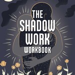 The Shadow Work Workbook