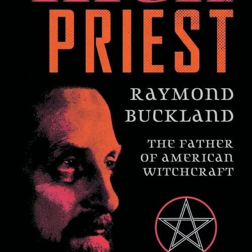 High Priest: Raymond Buckland, the Father of American Witchcraft