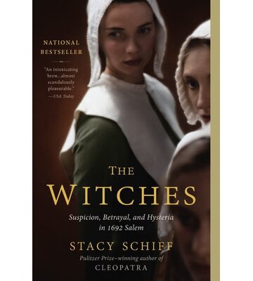 The Witches: Suspicion, Betrayal, and Hysteria in 1692 Salem