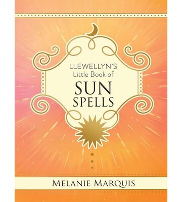 Llewellyn's Little Book of Sun Spells by Melanie Marquis