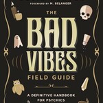 The Bad Vibes Field Guide by Devin Hunter