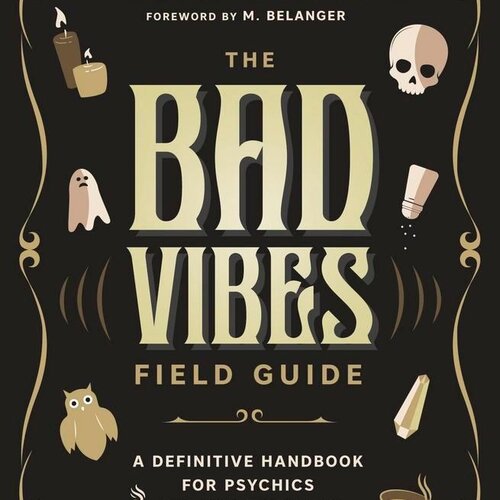 The Bad Vibes Field Guide by Devin Hunter