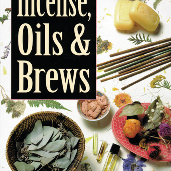 Complete Book of Incense, Oils & Brews by Scott Cunningham