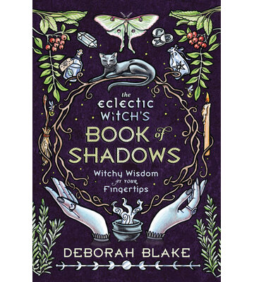 The Eclectic Witch's Book of Shadows by Deborah Blake