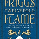 Frigg's Twelvefold Flame by Rev Máire Durkan
