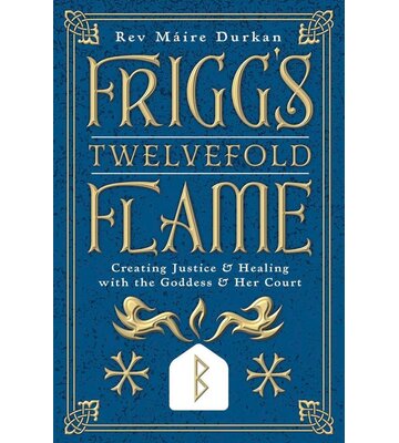 Frigg's Twelvefold Flame by Rev Máire Durkan