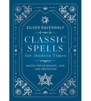 Classic Spells for Modern Times by Silver Ravenwolf