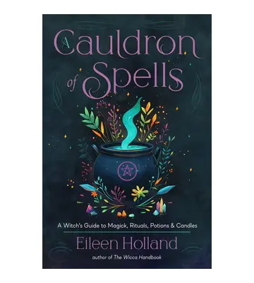 Cauldron of Spells: A Witch's Guide To Rituals, Candles