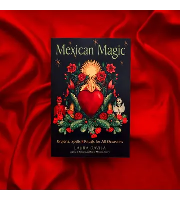 Mexican Magic: Brujeria, Spells, & Rituals For All Occasions