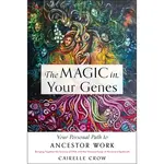 The Magic in Your Genes: Your Personal Path To Ancestor Work