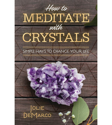How to Meditate with Crystals by Jolie DeMarco