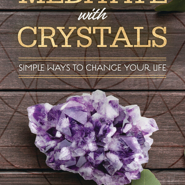 How to Meditate with Crystals by Jolie DeMarco