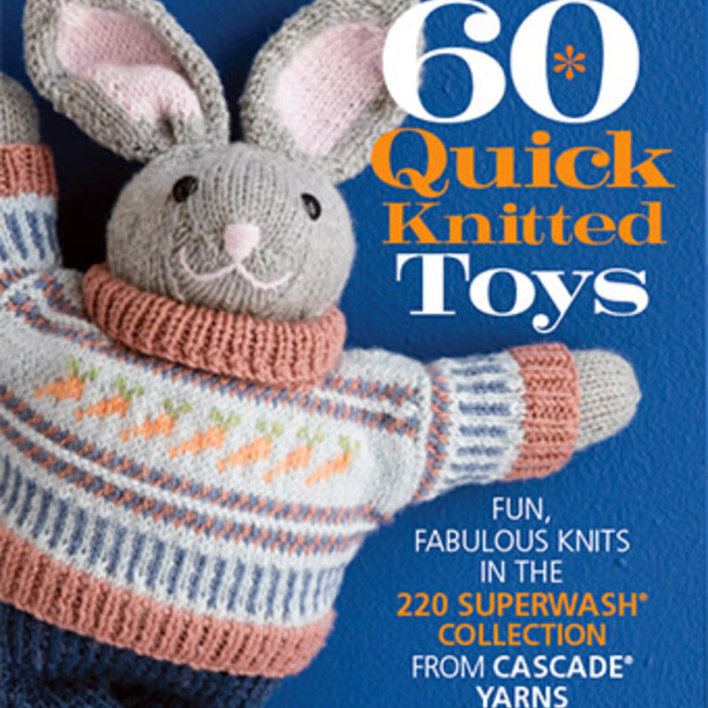 Cascade Yarns 60 Quick Knitted Toys