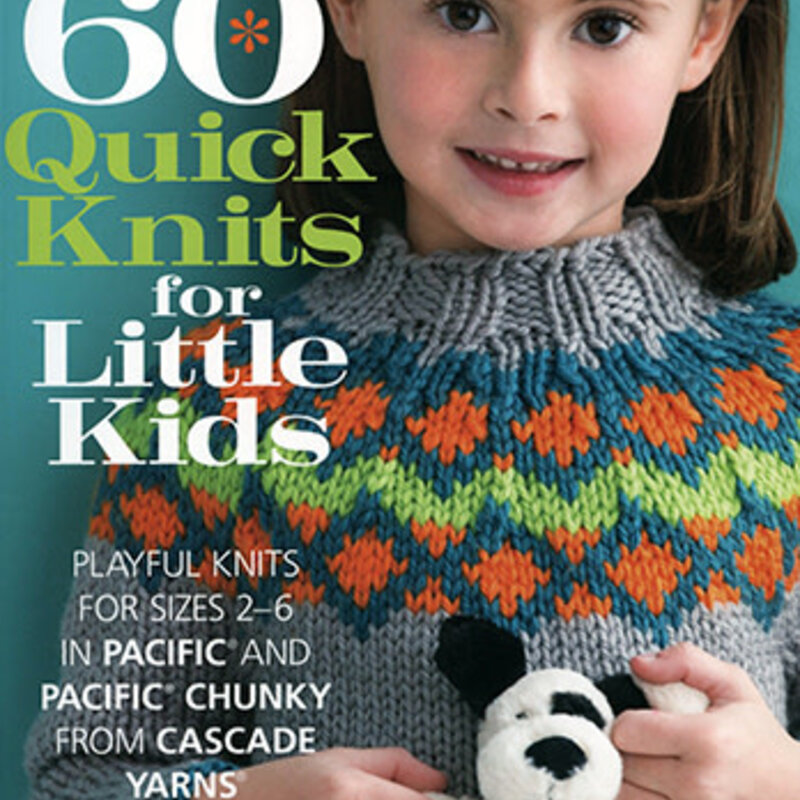 Cascade Yarns 60 Quick Knits for Little Kids