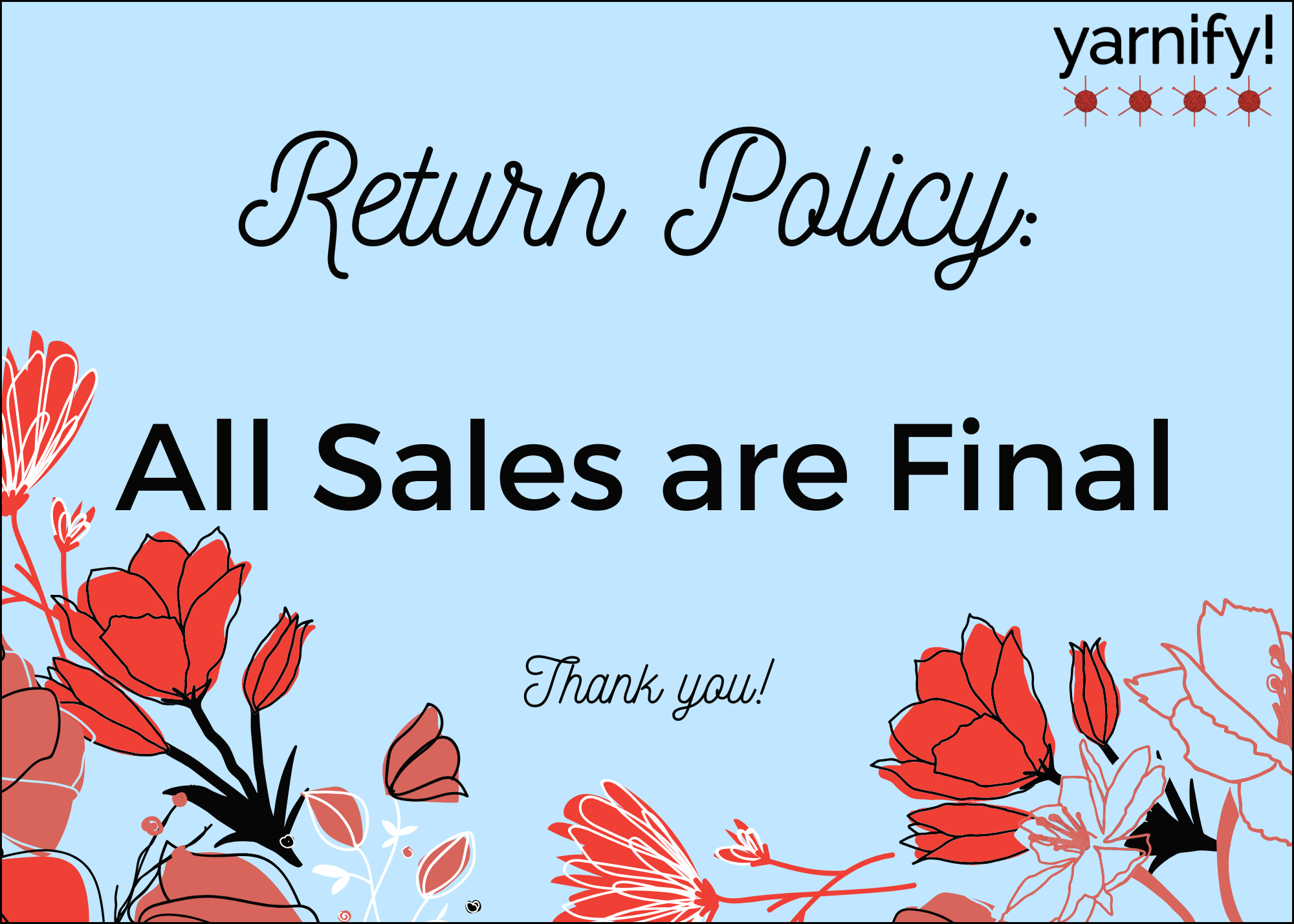 Return Policy: All sales are final. Thank you