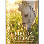Fields of Grace: Sharing Grace From The Horse Farm