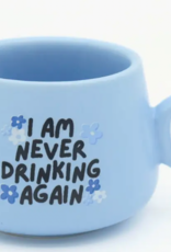 Cappuccino Mug Shot Glass Blue I Am Never Drinking Again