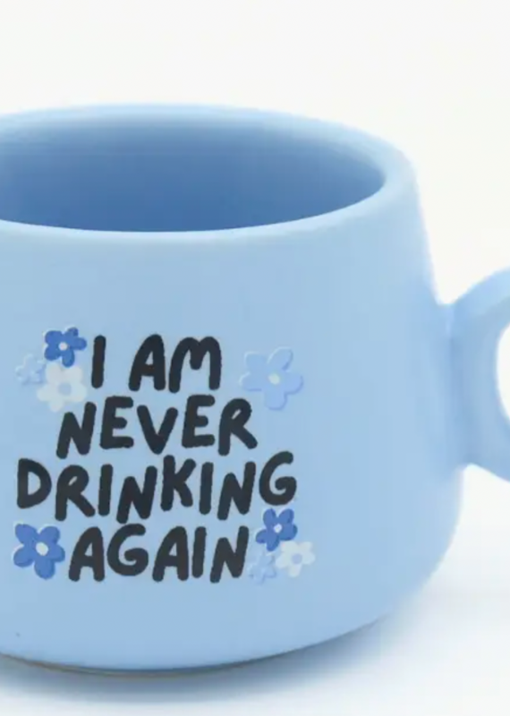 Cappuccino Mug Shot Glass Blue I Am Never Drinking Again