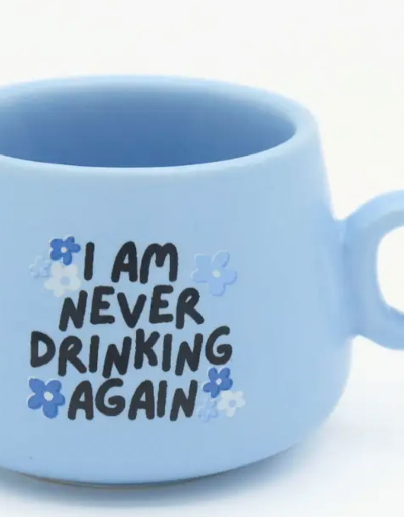 Cappuccino Mug Shot Glass Blue I Am Never Drinking Again