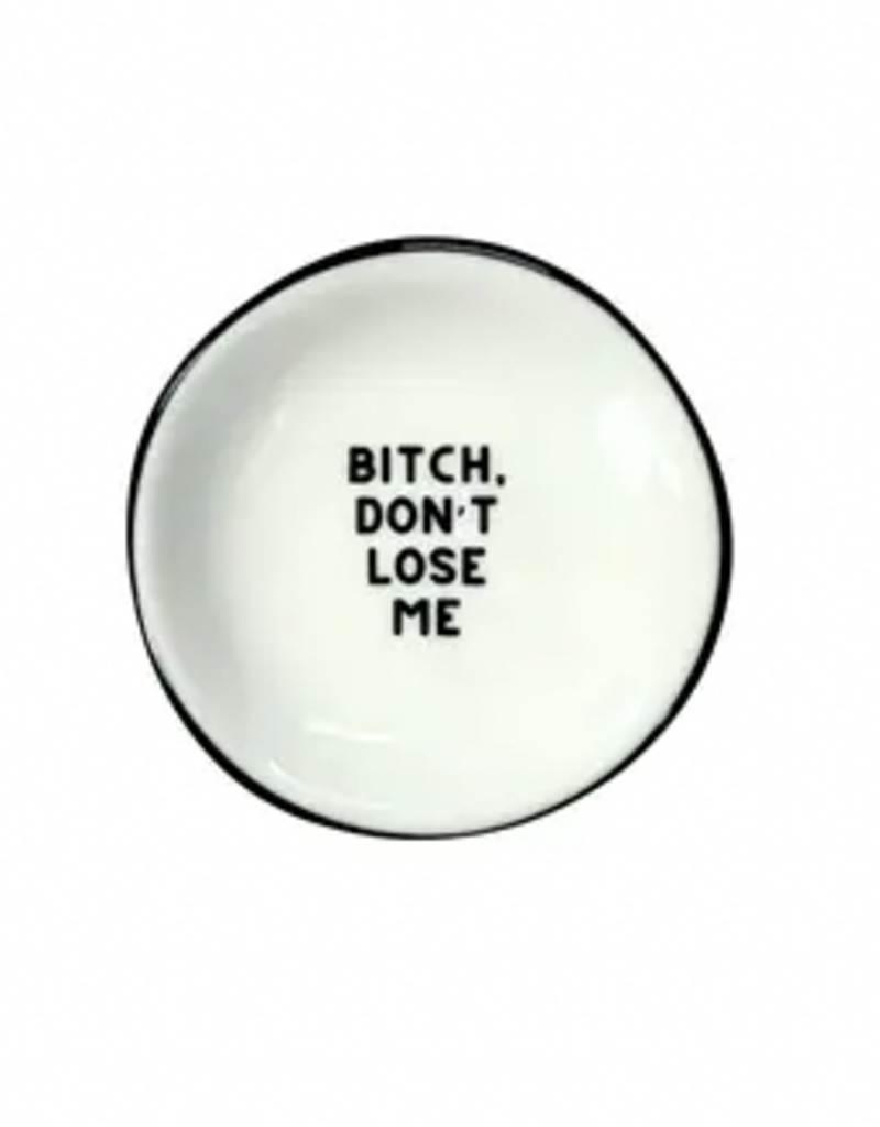 Ring Dish Bitch Don't Lose Me