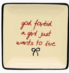 Square Trinket Tray God Forbid A Girl Just Wants To Live