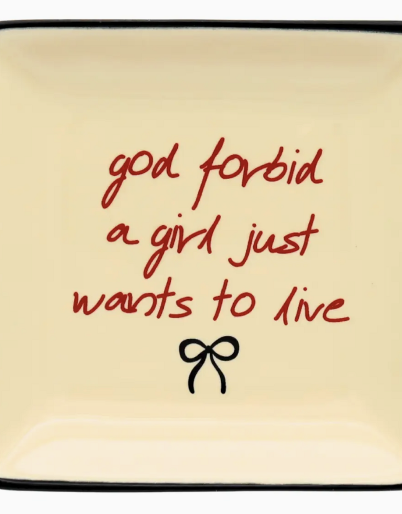 Square Trinket Tray God Forbid A Girl Just Wants To Live