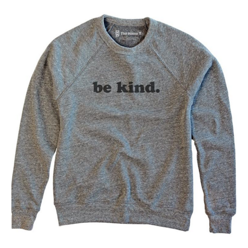 Home T Be Kind Sweatshirt Home T Be Kind Sweatshirt