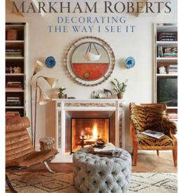 Hachette Book Group Markham Roberts, Decorating The Way I See It