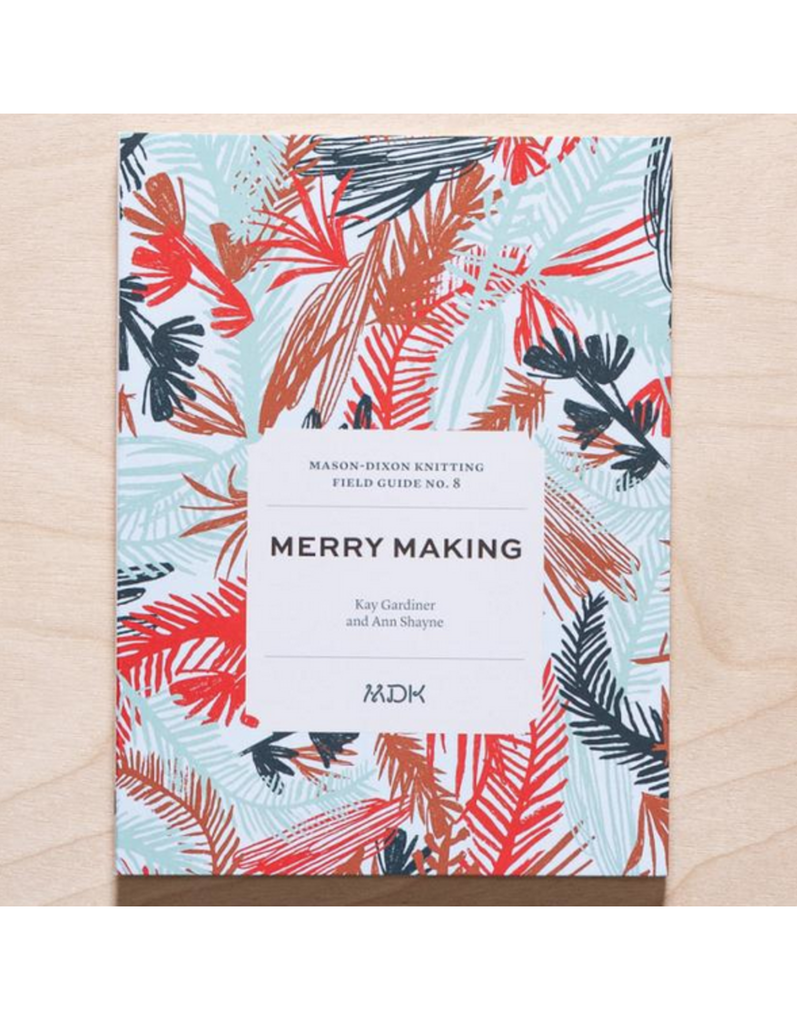 Modern Daily Knitting Field Guide No. 8 - Merry Making - Thea Colman