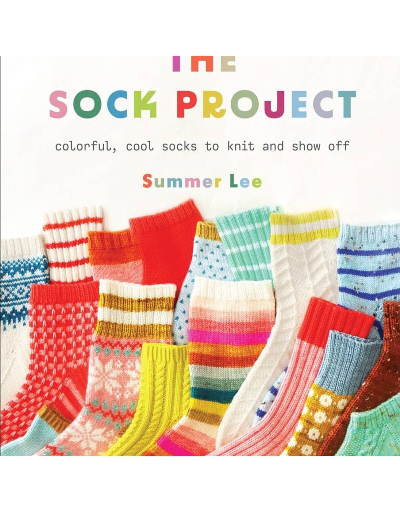 Modern Daily Knitting The Sock Project: Colorful, Cool Socks to Knit and Show Off