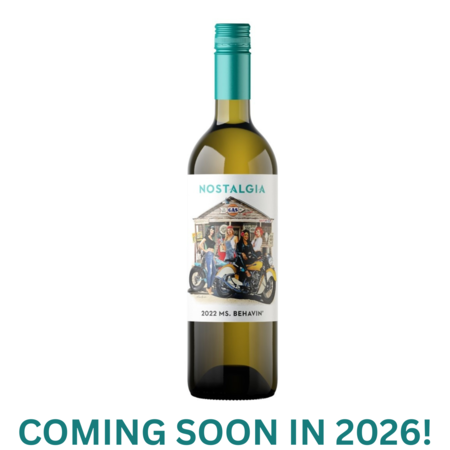 Ms. Behavin 750ml.  Coming soon in 2026!